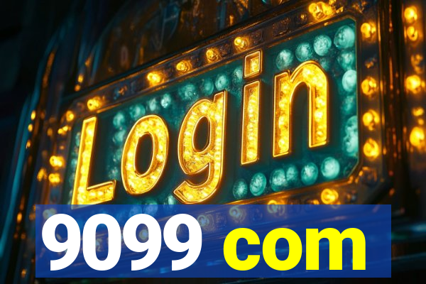 9099 com